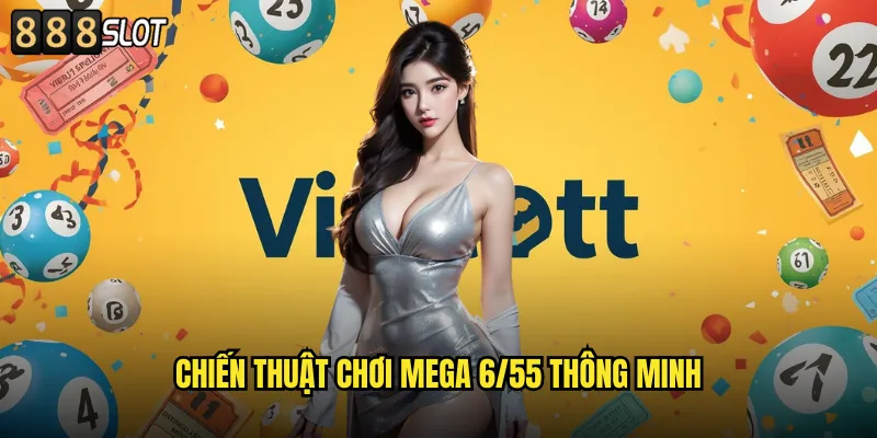 Mega 6/55 888SLOT Xổ Số Tự Chọn Jackpot Khủng Hàng Trăm Tỷ 3 Chiến Thuật Chơi Mega 6/55 Thông Minh