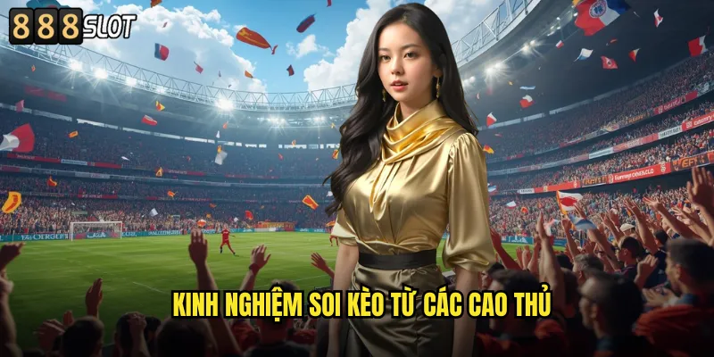 Soi Kèo Châu Âu 888SLOT Dự Đoán Chuẩn Xác Từng Trận 3 Kinh Nghiệm Soi Kèo Từ Các Cao Thủ